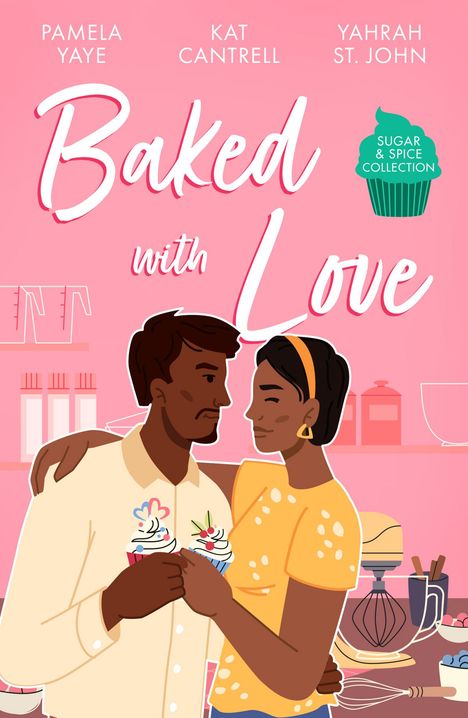 Kat Cantrell: Sugar &amp; Spice: Baked With Love, Buch