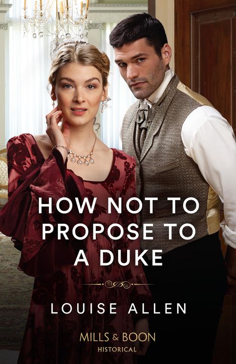 Louise Allen: How Not To Propose To A Duke, Buch