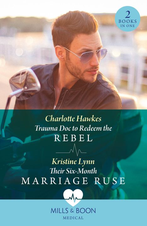 Charlotte Hawkes: Trauma Doc To Redeem The Rebel / Their Six-Month Marriage Ruse, Buch