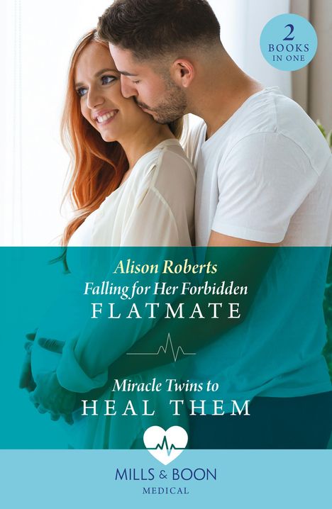 Alison Roberts: Falling For Her Forbidden Flatmate / Miracle Twins To Heal Them, Buch