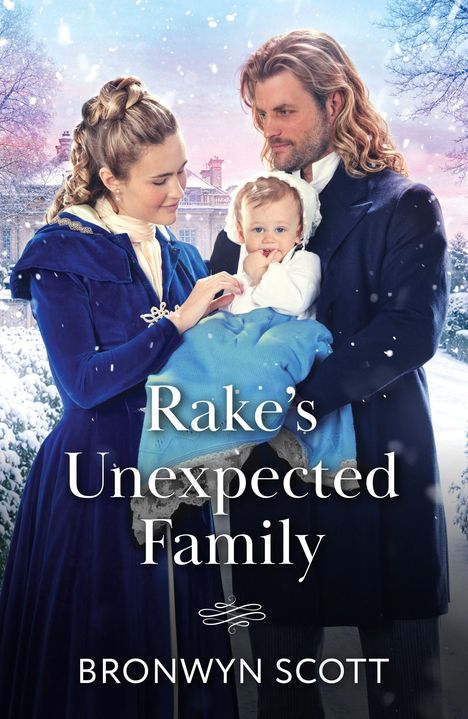 "Rake's Unexpected Family" von Bronwyn Scott. Ein Paar in historischer Kleidung hält ein Baby, umgeben von schneebedeckter Landschaft.