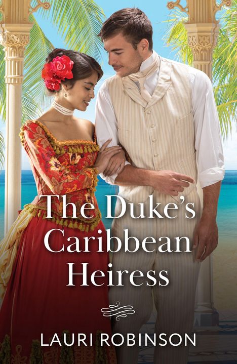"The Duke's Caribbean Heiress" und "LAURI ROBINSON". Ein Paar in viktorianischer Kleidung vor tropischem Hintergrund.