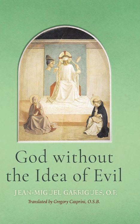 Jean-Miguel Garrigues O. P.: God without the Idea of Evil, Buch