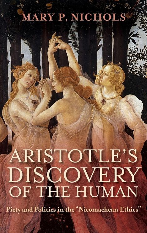 Mary P. Nichols: Nichols, M: Aristotle's Discovery of the Human, Buch