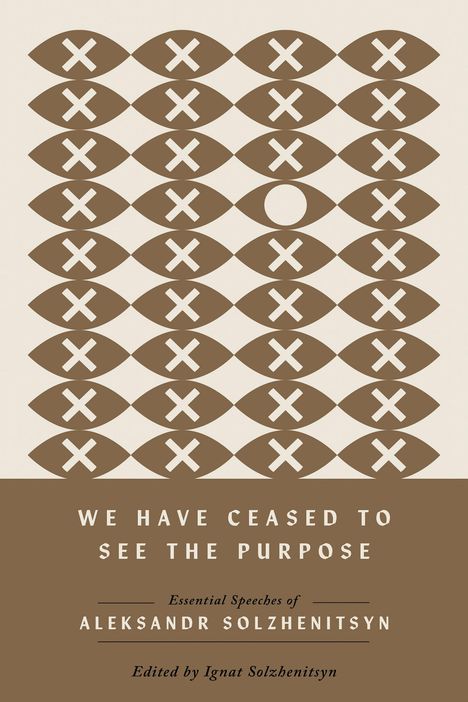 Aleksandr Solzhenitsyn: We Have Ceased to See the Purpose, Buch