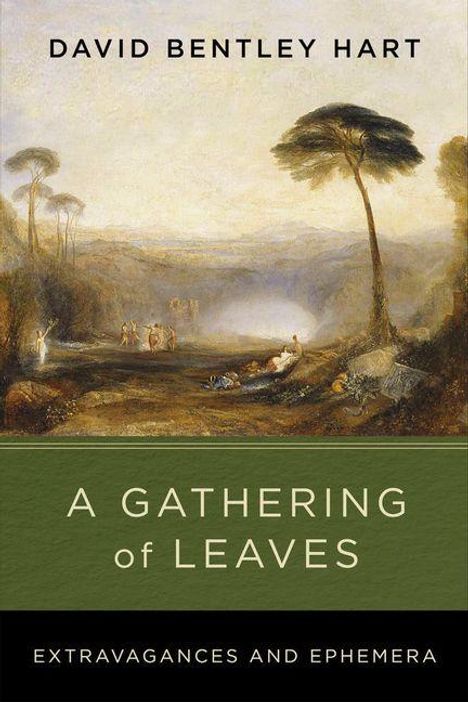 Text: "David Bentley Hart, A Gathering of Leaves, Extravagances and Ephemera." 
Illustration: Landschaft mit Bäumen und Menschen.
