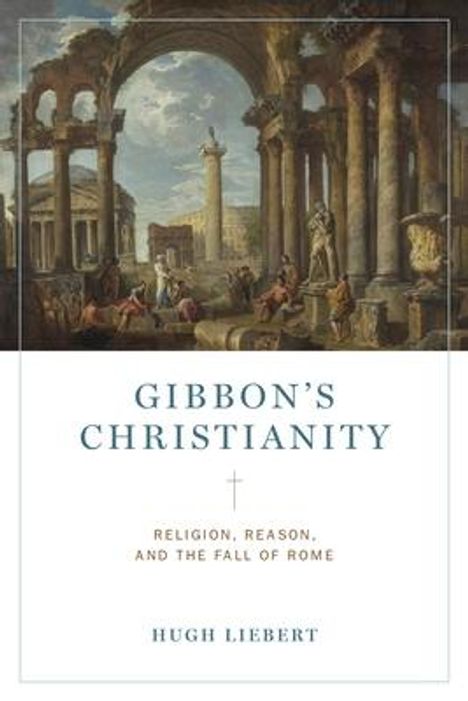 Hugh Liebert: Gibbon's Christianity, Buch
