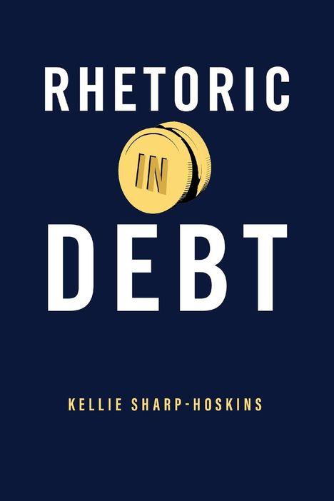 Kellie Sharp-Hoskins: Rhetoric in Debt, Buch