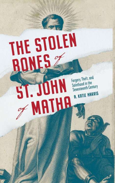 A. Katie Harris: The Stolen Bones of St. John of Matha, Buch