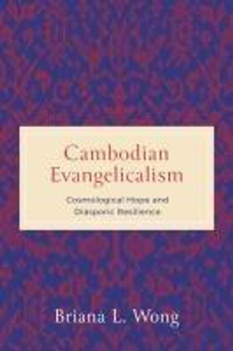 Briana L. Wong: Cambodian Evangelicalism, Buch