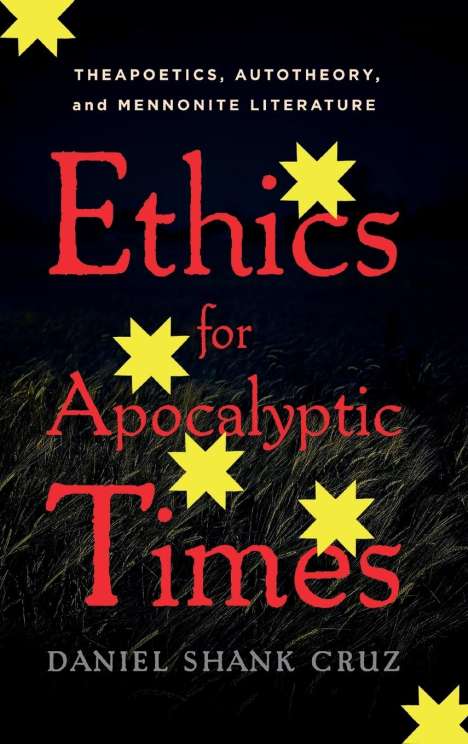 Daniel Shank Cruz (Associate Professor of English, Utica College): Ethics for Apocalyptic Times, Buch