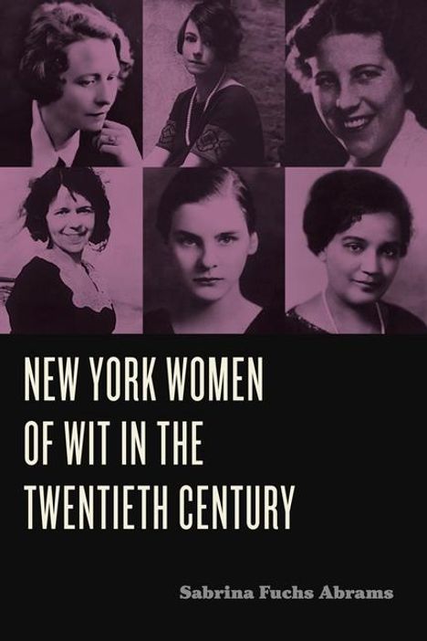 Sabrina Fuchs Abrams: New York Women of Wit in the Twentieth Century, Buch