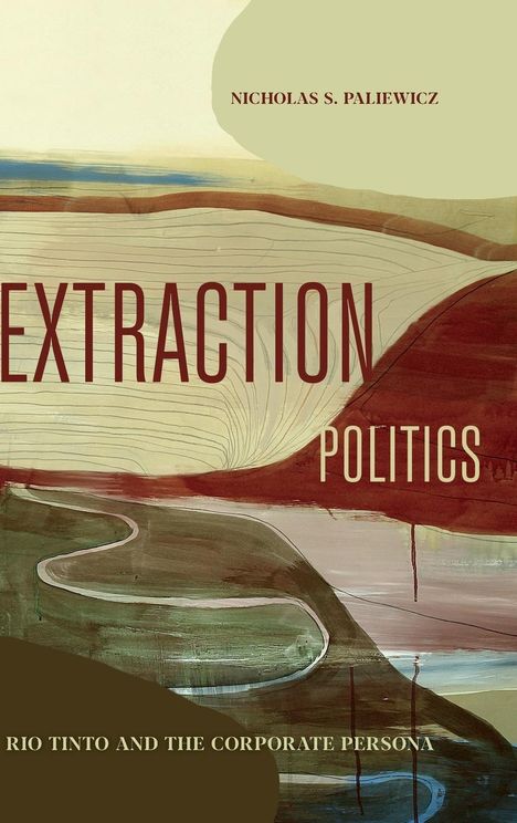 Nicholas S Paliewicz: Extraction Politics, Buch