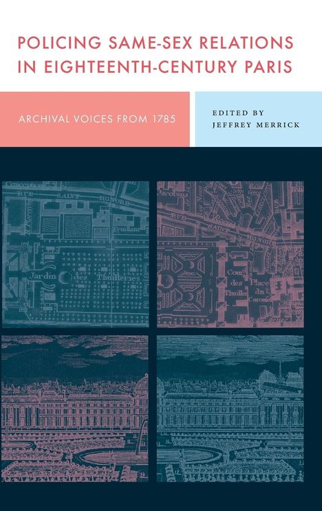 Jeffrey Merrick: Policing Same-Sex Relations in Eighteenth-Century Paris, Buch