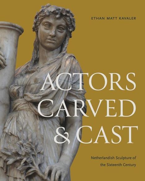 Ethan Matt Kavaler: Actors Carved and Cast, Buch