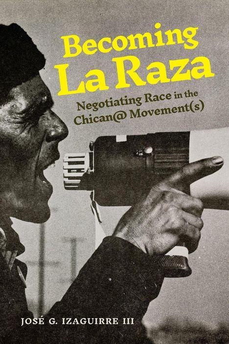 Titel: "Becoming La Raza: Negotiating Race in the Chican@ Movement(s)". Bild: Person mit Megafon.