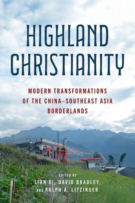 "Highland Christianity: Modern Transformations of the China-Southeast Asia Borderlands." Berge, Häuser und Felder im Vordergrund.