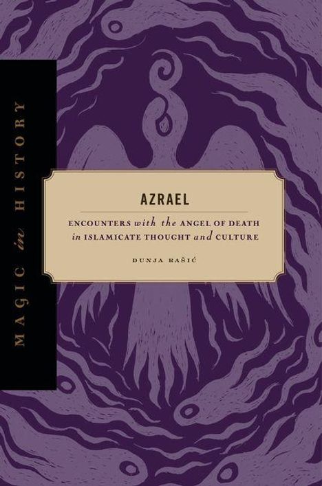 "Azrael: Encounters with the Angel of Death in Islamicate Thought and Culture" von Dunja Rasić. Lila Hintergrund, Engelsillustration.