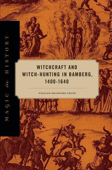 "Witchcraft and Witch-Hunting in Bamberg, 1400-1640" mit historischen Illustrationen von Hexenverfolgung.