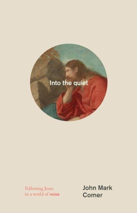 Text: "Into the quiet", "Following Jesus in a world of noise", "John Mark Comer". Illustration: Mann in rotem Gewand.