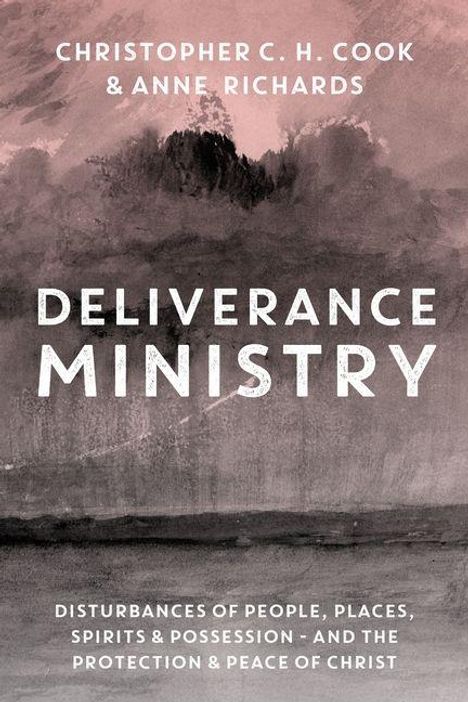 Text: "CHRISTOPHER C. H. COOK & ANNE RICHARDS. DELIVERANCE MINISTRY. Disturbances of people, places, spirits & possession - and the protection & peace of Christ." Hintergrund: abstrakte dunkle Wolken.