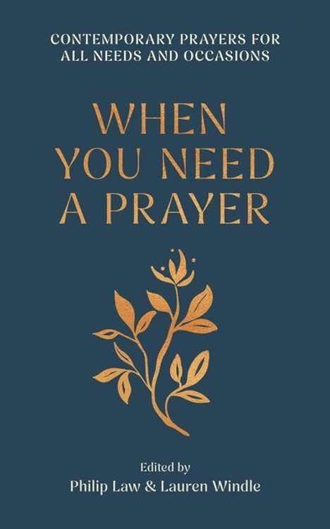 Titel: "When You Need a Prayer". Darüber: "Contemporary Prayers for All Needs and Occasions". Unten: Name der Herausgeber. Goldene Pflanze.