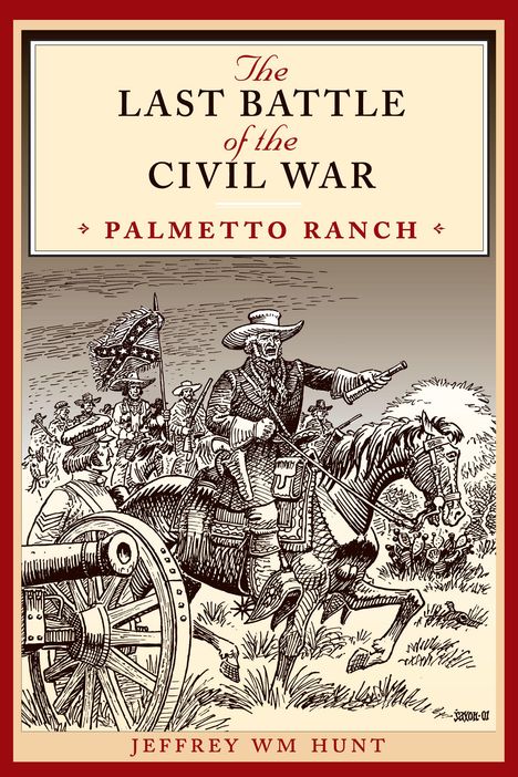 Jeffrey Wm Hunt: The Last Battle of the Civil War, Buch