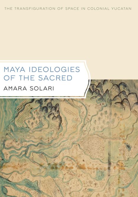 Amara Solari: Solari, A: MAYA IDEOLOGIES OF THE SACRED, Buch