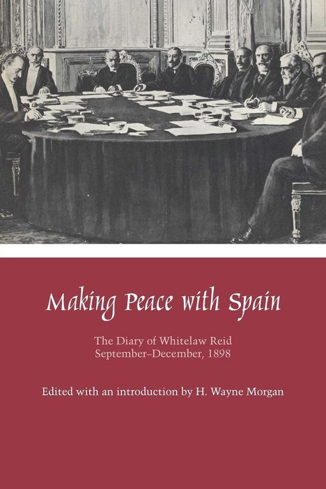 Whitelaw Reid: Making Peace with Spain, Buch