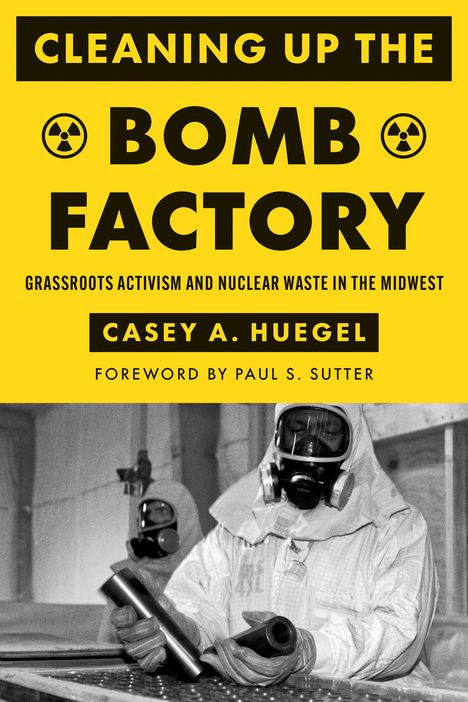 Casey A Huegel: Cleaning Up the Bomb Factory, Buch