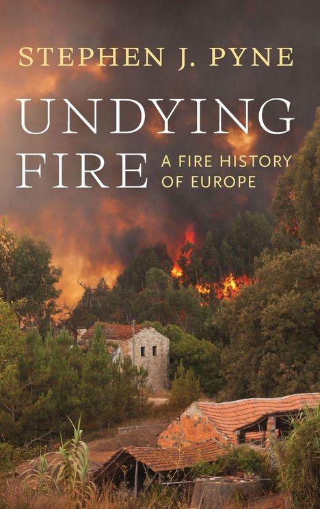 "Undying Fire: A Fire History of Europe" von Stephen J. Pyne. Waldbrand hinter Bäumen und Häusern.