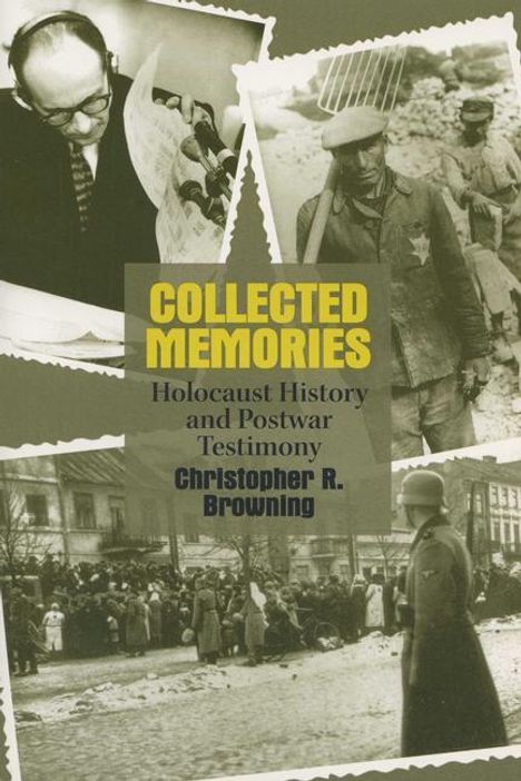 Christopher R. Browning: Collected Memories: Holocaust History and Postwar Testimony, Buch