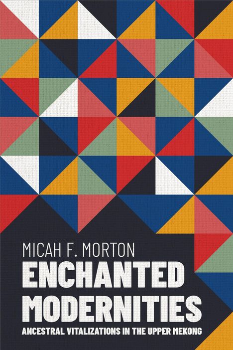 Micah F. Morton: Enchanted Modernities, Buch