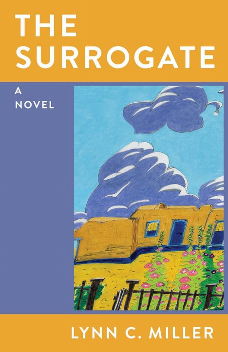 Der Titel "The Surrogate: A Novel" von Lynn C. Miller steht über einer bunten Hausillustration mit Blumen und Wolken.