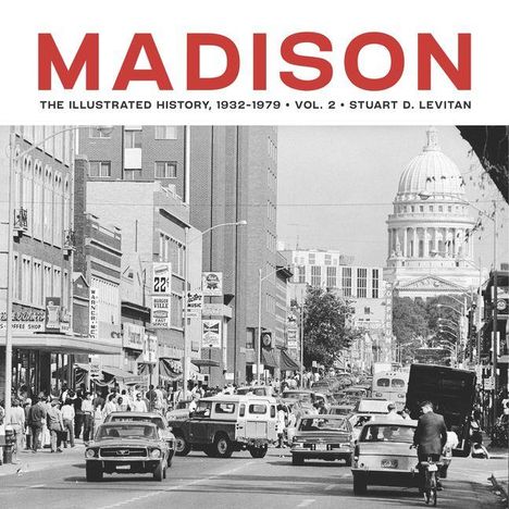 MADISON. THE ILLUSTRATED HISTORY, 1932-1979, VOL. 2, STUART D. LEVITAN. Straßenszene mit vielen Autos, Capitol im Hintergrund.
