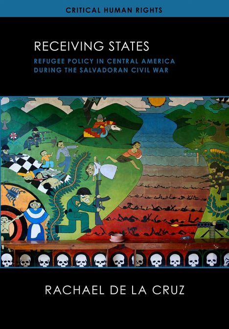 Text: "Critical Human Rights", "Receiving States", "Refugee Policy in Central America during the Salvadoran Civil War", "Rachael De La Cruz". Illustration von Menschen und Landschaften.