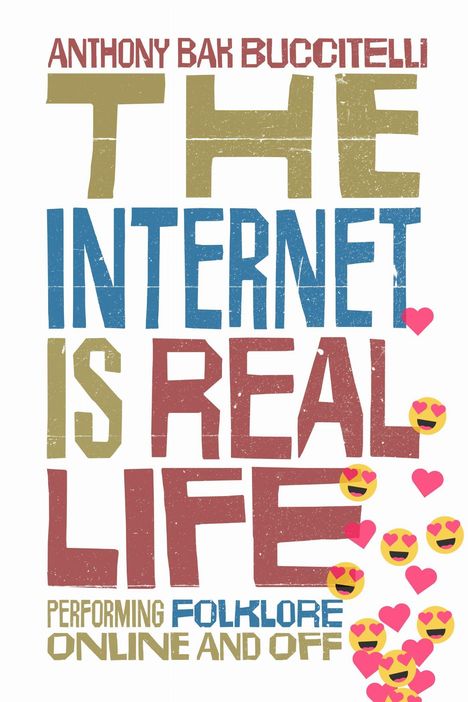 „ANTHONY BAK BUCCITELLI. THE INTERNET IS REAL LIFE. PERFORMING FOLKLORE ONLINE AND OFF.“ Emoji mit Herzaugen.