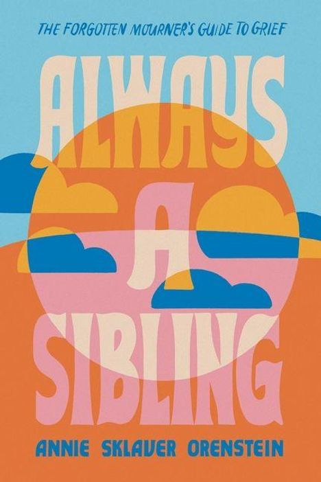ALWAYS A SIBLING, The Forgotten Mourner's Guide to Grief, Annie Sklaver Orenstein. Illustration mit Sonnenuntergang.