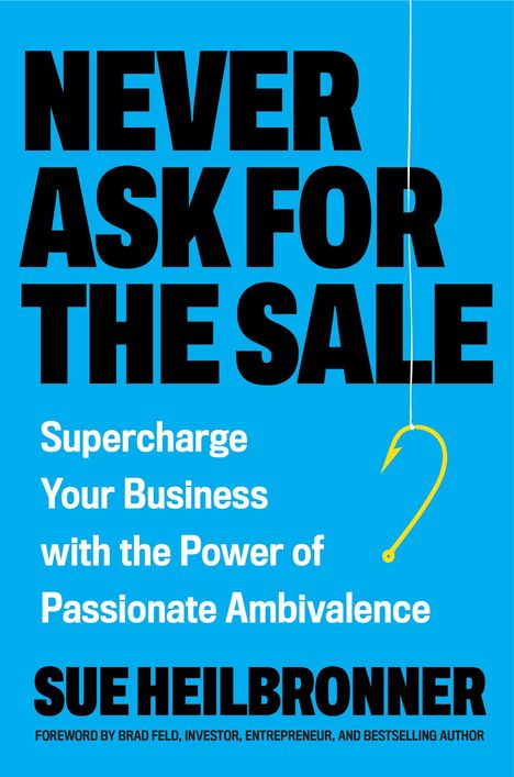 Sue Heilbronner: Never Ask for the Sale, Buch