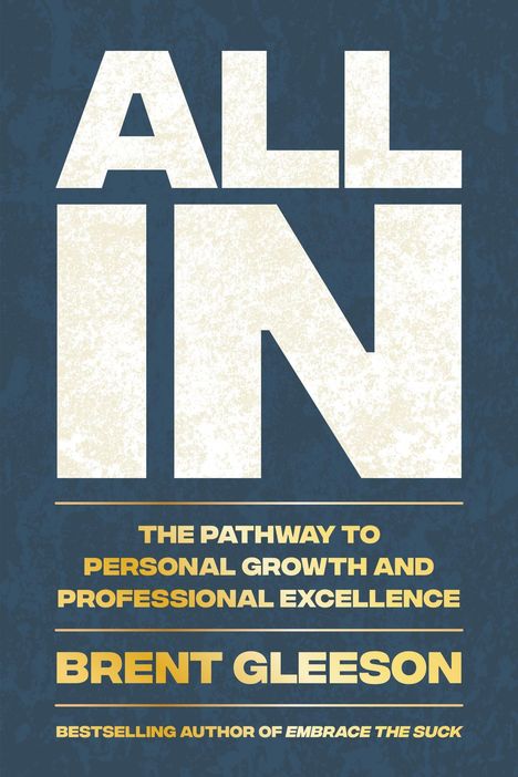 „ALL IN“ in großen Buchstaben oben. Darunter: „THE PATHWAY TO PERSONAL GROWTH AND PROFESSIONAL EXCELLENCE“ und „BRENT GLEESON“.