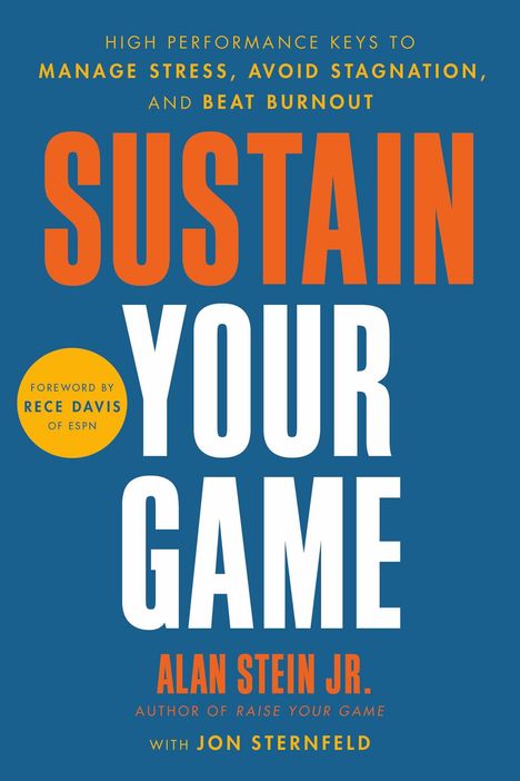 SUSTAIN YOUR GAME. Autor: Alan Stein Jr. Mit Jon Sternfeld. Tipps für Stressbewältigung, Stagnation vermeiden, Burnout besiegen.