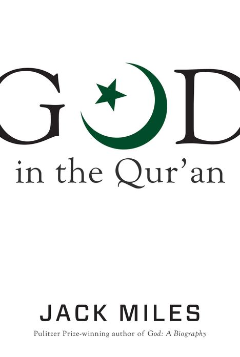 Jack Miles: Miles, J: God in the Qur'an, Buch