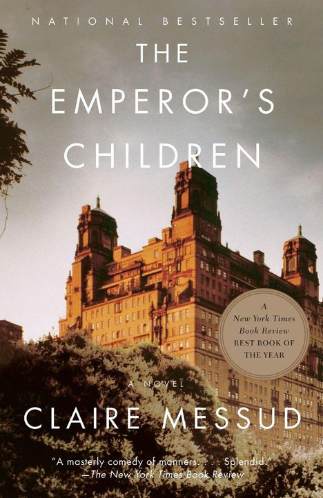 National Bestseller, The Emperor's Children, Claire Messud, A Novel. New York Times lobt es als Best Book of the Year.
