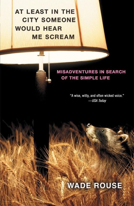 Wade Rouse: At Least in the City Someone Would Hear Me Scream, Buch
