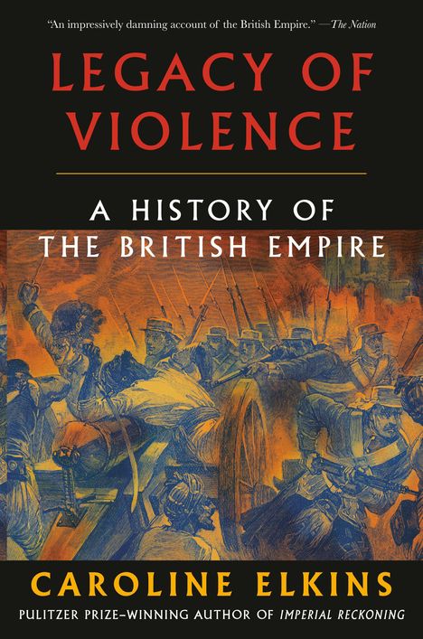 Caroline Elkins: Legacy of Violence: A History of the British Empire, Buch