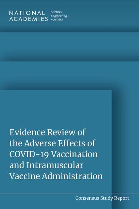 National Academies of Sciences Engineering and Medicine: Evidence Review of the Adverse Effects of Covid-19 Vaccination and Intramuscular Vaccine Administration, Buch