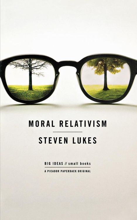 Steven Lukes: Moral Relativism, Buch