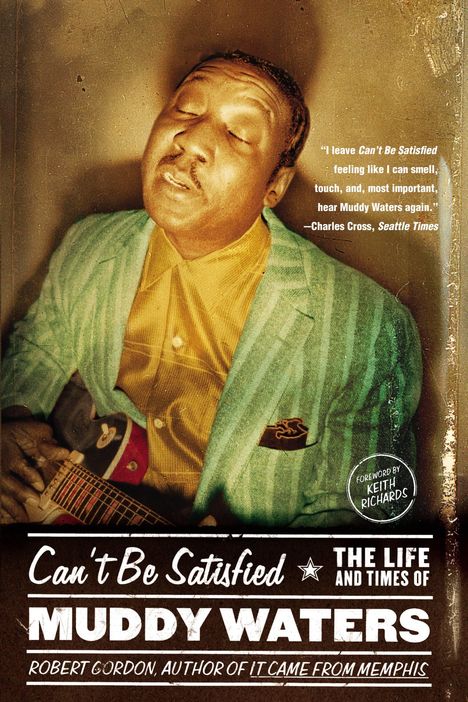 Robert Gordon: Can't Be Satisfied: The Life and Times of Muddy Waters, Buch