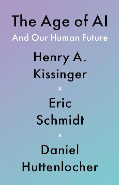 Henry A Kissinger: The Age of AI, Buch