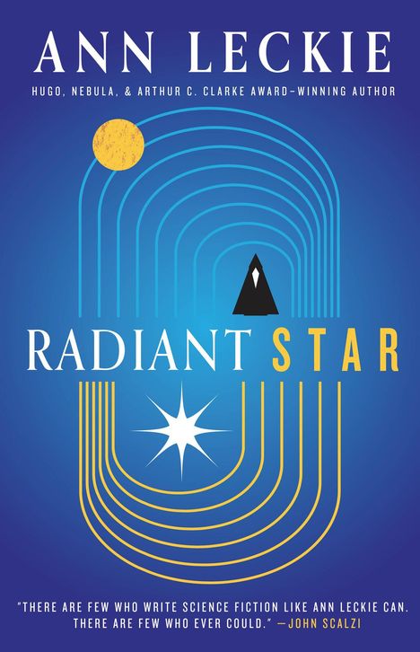 Text: ANN LECKIE, RADIANT STAR, John Scalzi. Illustration dominiert von einer stilisierten Sonne mit gelben Linien.